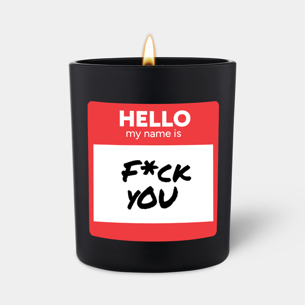 candlehand Funny quote candle Hello my name is F*ck you